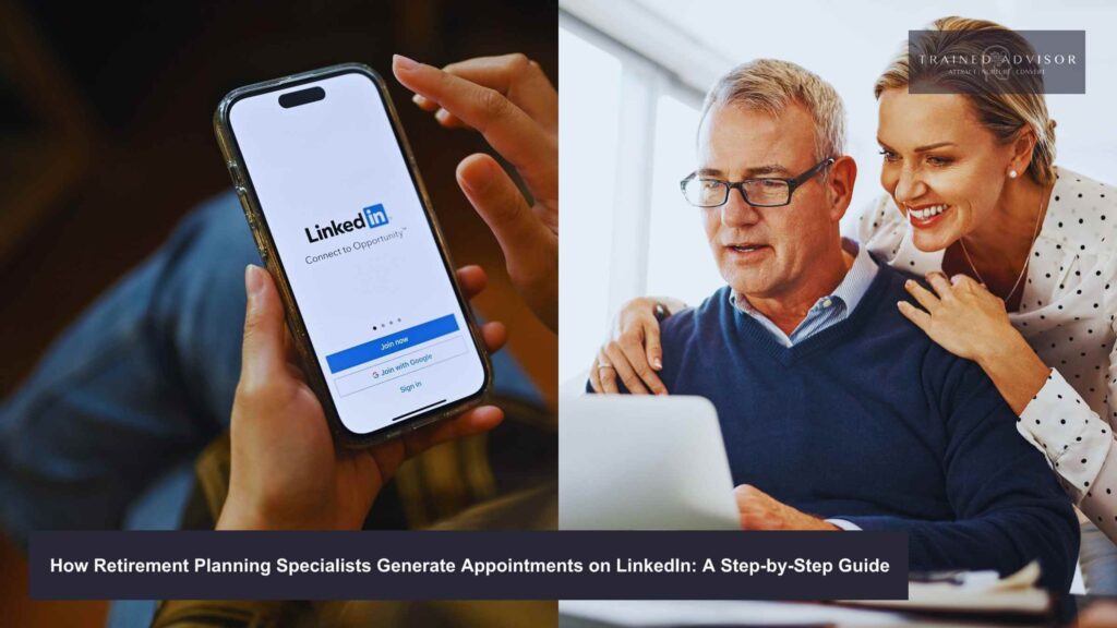 How Retirement Planning Specialists Generate Appointments on LinkedIn: A Step-by-Step Guide