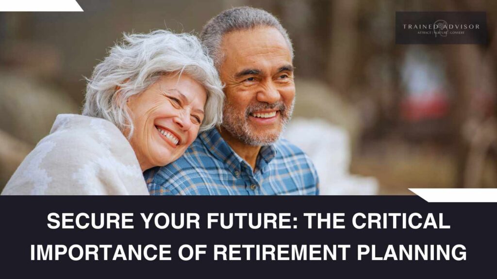 Secure Your Future: The Critical Importance of Retirement Planning