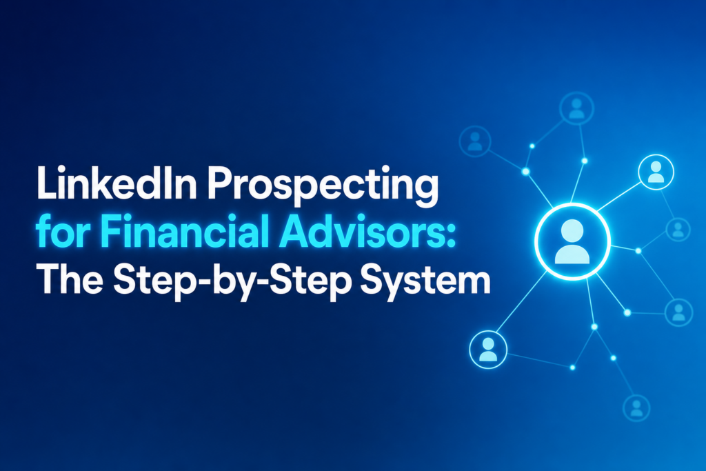 LinkedIn prospecting system for financial advisors with headline typography on blue background featuring network elements.