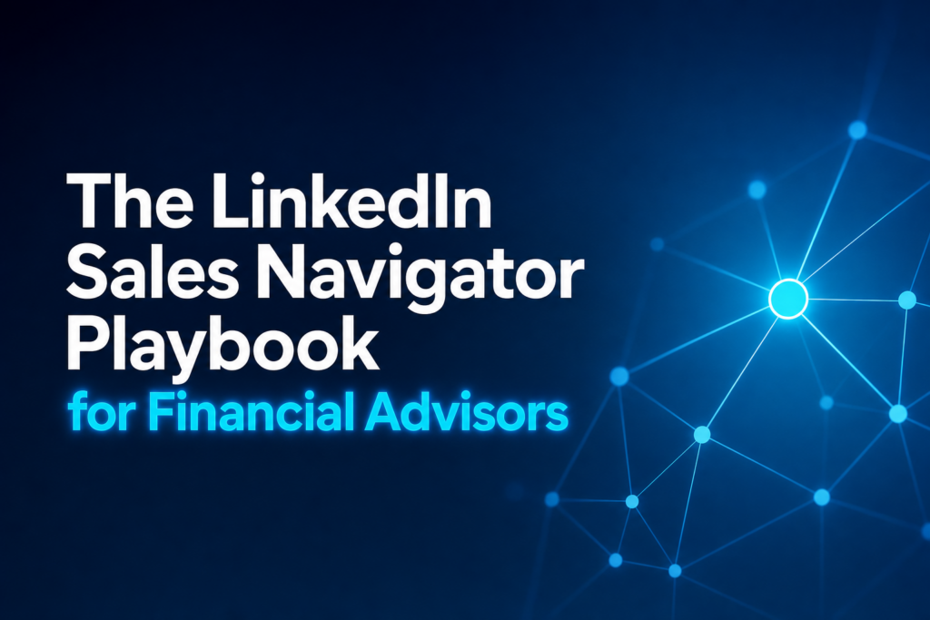 How to Use Sales Navigator: A Financial Advisor Playbook 1 A modern, minimalist image featuring the title 'The LinkedIn Sales Navigator Playbook for Financial Advisors' with an abstract network motif in a blue-dominant palette.