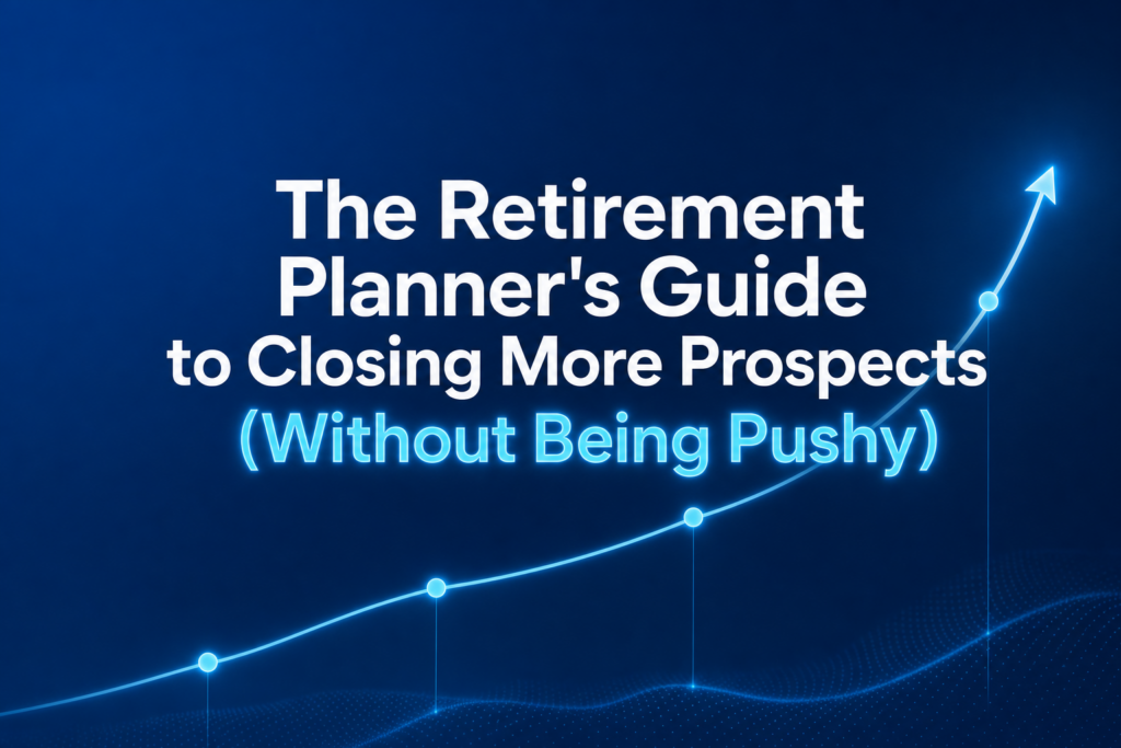 A headline image for 'The Retirement Planner's Guide to Closing More Prospects (Without Being Pushy)' features a clean design with a network line motif on a blue background.